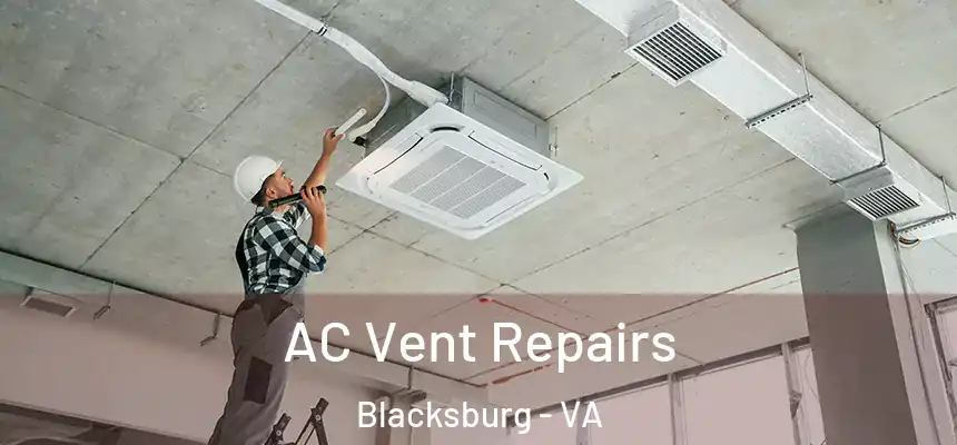  AC Vent Repairs Blacksburg - VA