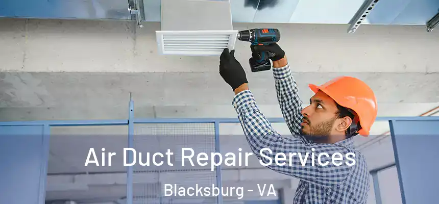  Air Duct Repair Services Blacksburg - VA