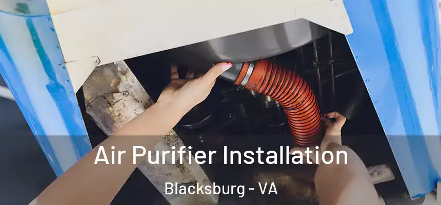  Air Purifier Installation Blacksburg - VA