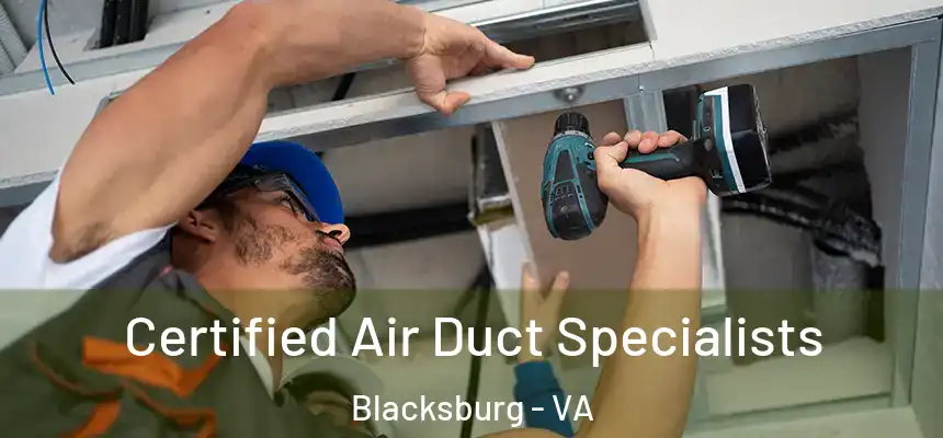  Certified Air Duct Specialists Blacksburg - VA