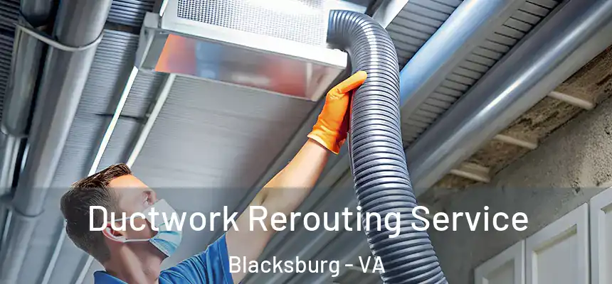  Ductwork Rerouting Service Blacksburg - VA