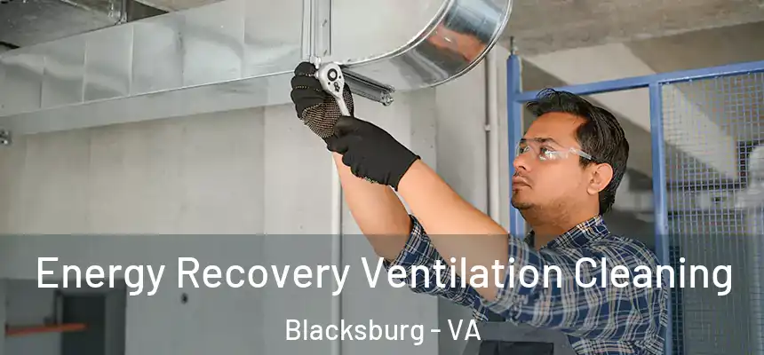  Energy Recovery Ventilation Cleaning Blacksburg - VA