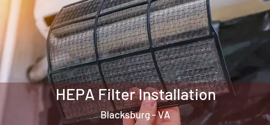  HEPA Filter Installation Blacksburg - VA