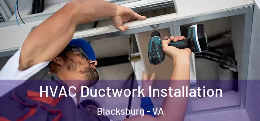  HVAC Ductwork Installation Blacksburg - VA