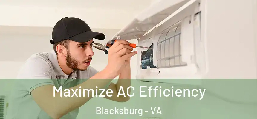  Maximize AC Efficiency Blacksburg - VA