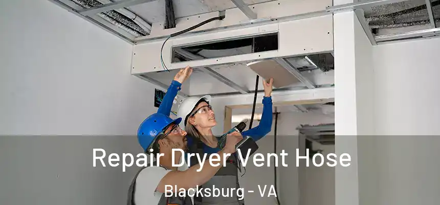  Repair Dryer Vent Hose Blacksburg - VA